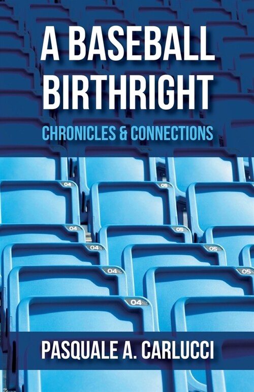 A Baseball Birthright: Chronicles & Connections (Paperback)