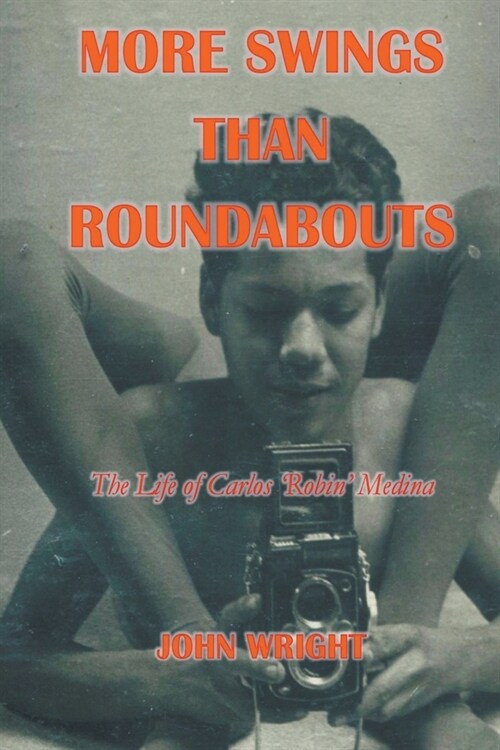 More Swings Than Roundabouts: The Life of Carlos Robin Medina (Paperback)