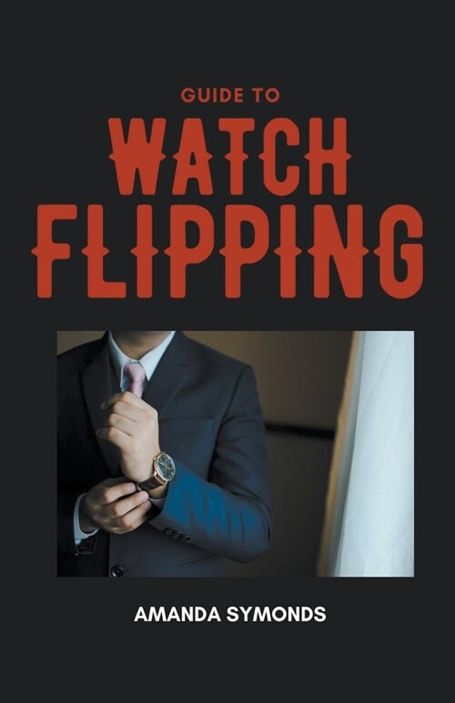 Guide to Watch Flipping (Paperback)