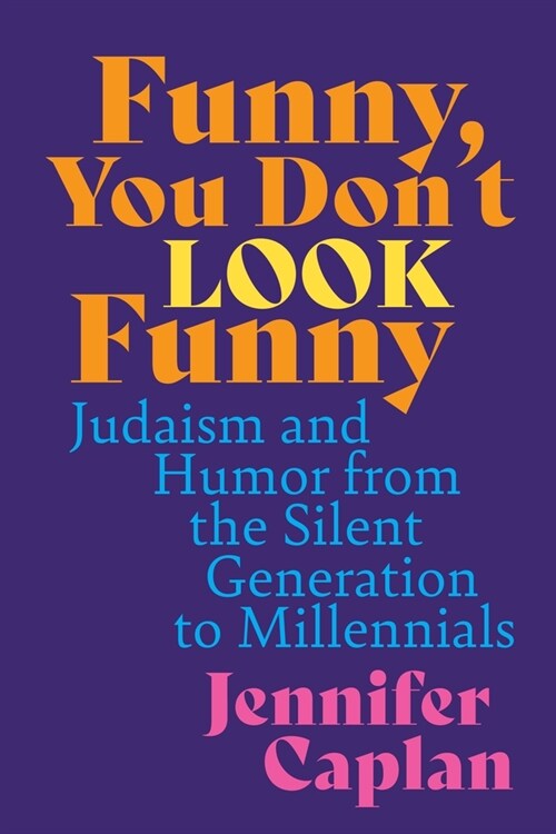 Funny, You Dont Look Funny: Judaism and Humor from the Silent Generation to Millennials (Hardcover)