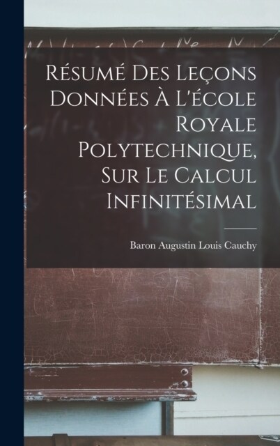 R?um?Des Le?ns Donn?s ?L?ole Royale Polytechnique, Sur Le Calcul Infinit?imal (Hardcover)