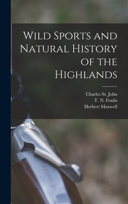 Wild Sports and Natural History of the Highlands (Hardcover)