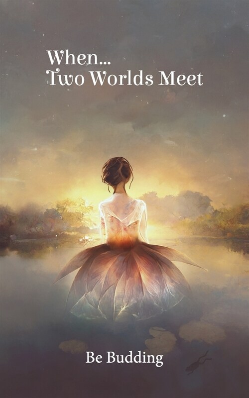 When...Two Worlds Meet: Poetry to Birth your Soul into Being (Paperback)