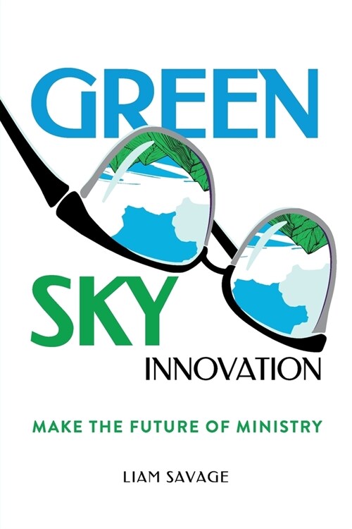 Green Sky Innovation: Make the Future of Ministry (Paperback)