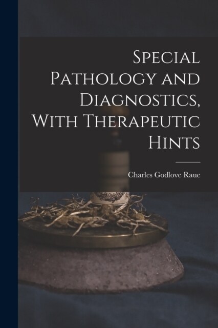 Special Pathology and Diagnostics, With Therapeutic Hints (Paperback)