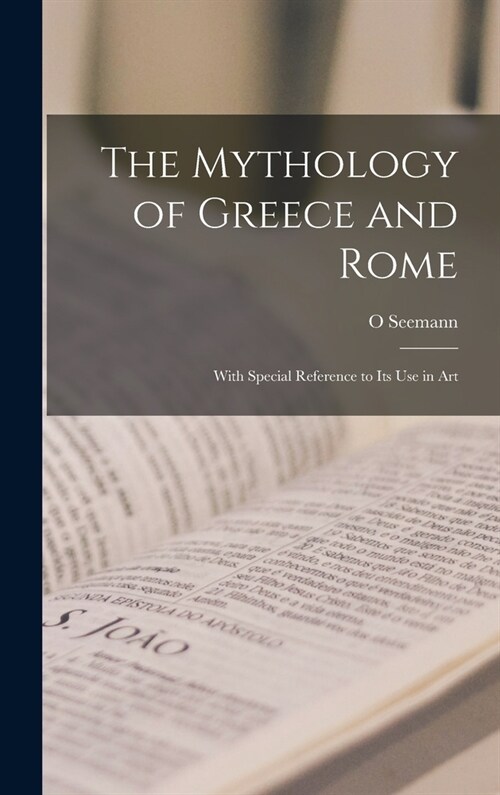 The Mythology of Greece and Rome: With Special Reference to Its Use in Art (Hardcover)