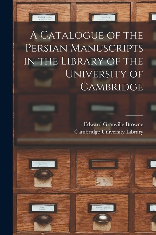 A Catalogue of the Persian Manuscripts in the Library of the University of Cambridge (Paperback)