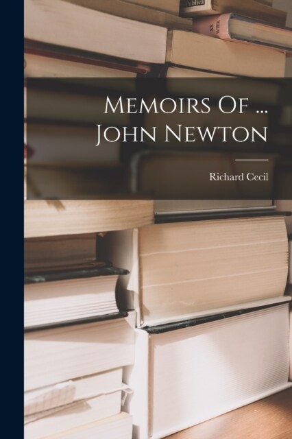 Memoirs Of ... John Newton (Paperback)