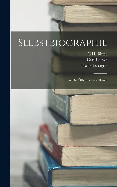 Selbstbiographie: F? Die ?fentlichkeit Bearb (Hardcover)