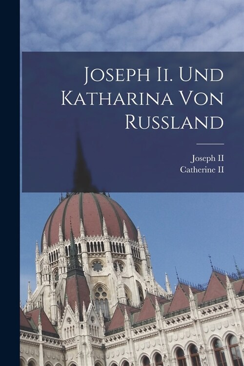 Joseph Ii. Und Katharina Von Russland (Paperback)
