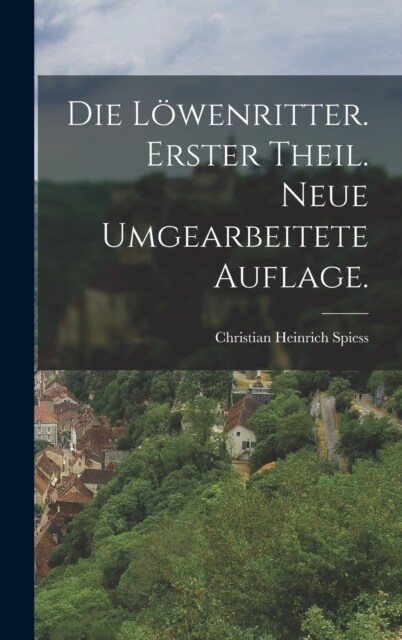 Die L?enritter. Erster Theil. Neue umgearbeitete Auflage. (Hardcover)