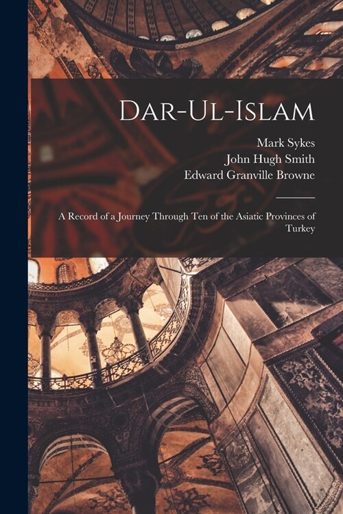 Dar-Ul-Islam: A Record of a Journey Through Ten of the Asiatic Provinces of Turkey (Paperback)