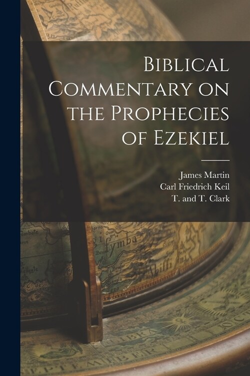 Biblical Commentary on the Prophecies of Ezekiel (Paperback)