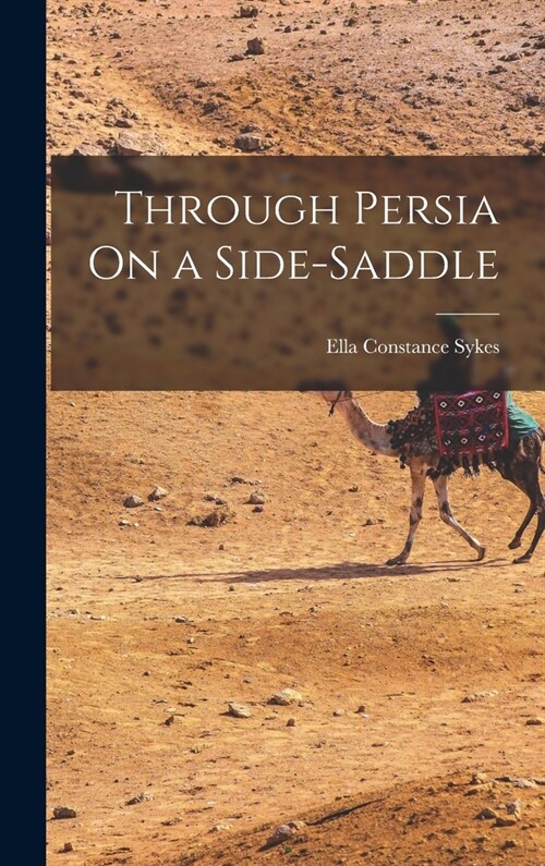 Through Persia On a Side-Saddle (Hardcover)