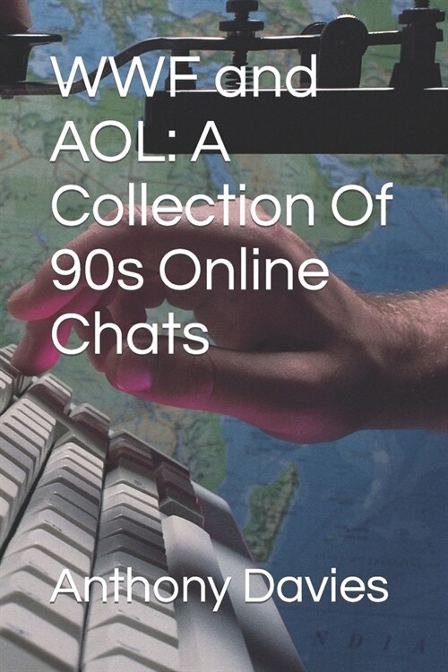 WWF and AOL: A Collection Of 90s Online Chats (Paperback)