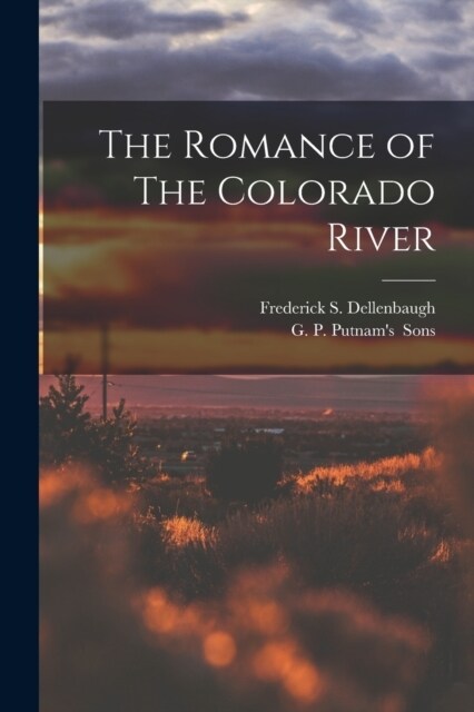 The Romance of The Colorado River (Paperback)