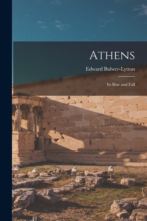 Athens: Its Rise and Fall (Paperback)