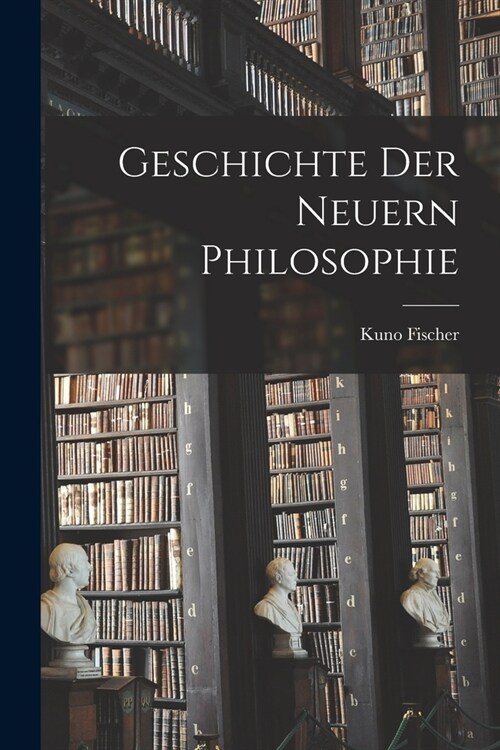 Geschichte Der Neuern Philosophie (Paperback)