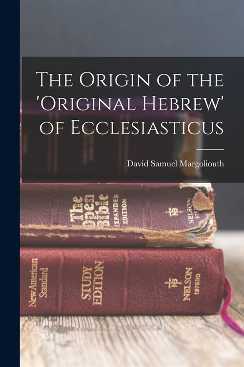 The Origin of the original Hebrew of Ecclesiasticus (Paperback)
