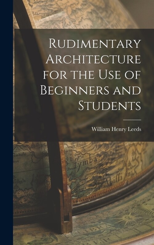 Rudimentary Architecture for the Use of Beginners and Students (Hardcover)