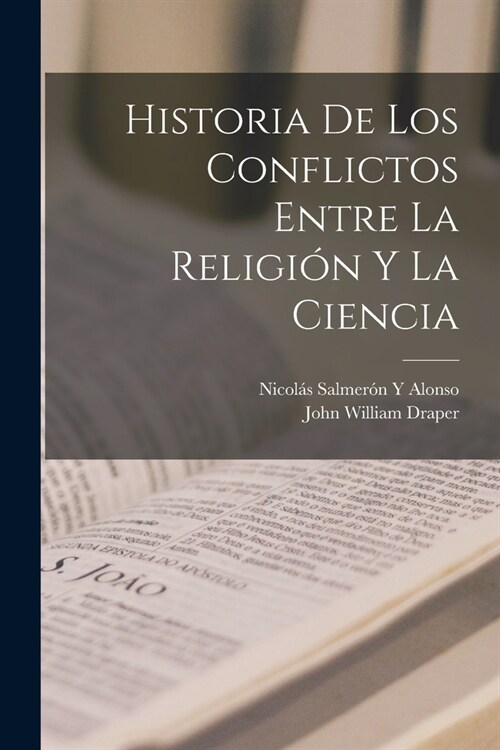 Historia De Los Conflictos Entre La Religi? Y La Ciencia (Paperback)