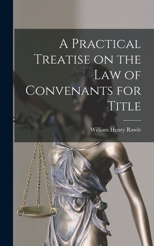 A Practical Treatise on the Law of Convenants for Title (Hardcover)
