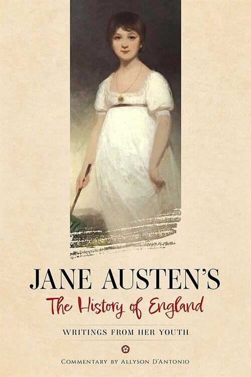 Jane Austens the History of England: Writings from Her Youth (Paperback)