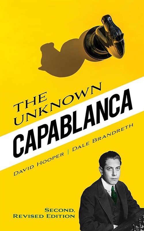 The Unknown Capablanca: Second, Revised Edition (Paperback)