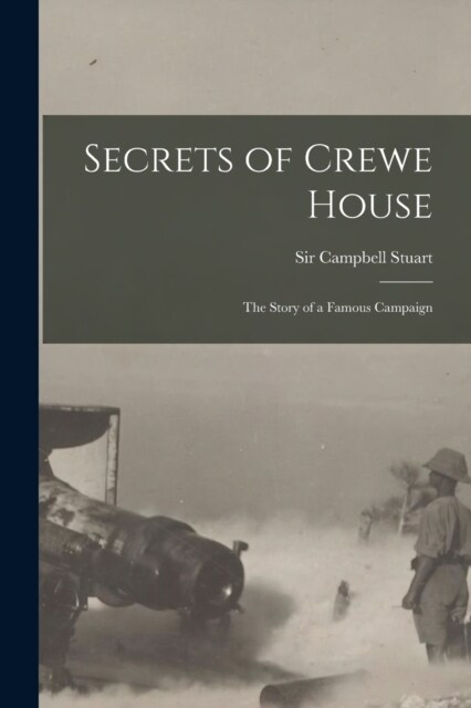 Secrets of Crewe House; The Story of a Famous Campaign (Paperback)