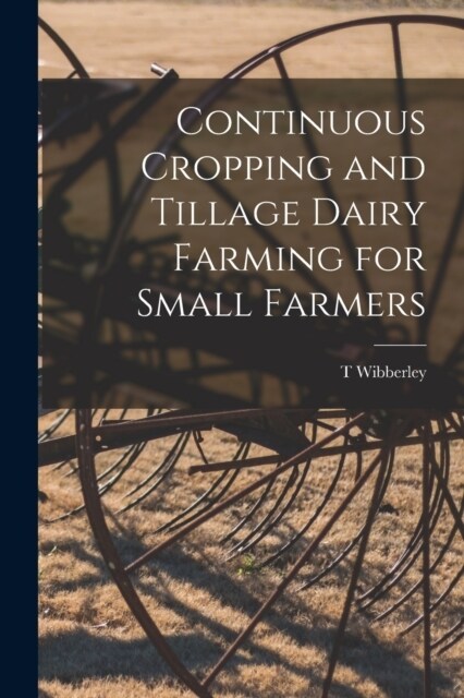 Continuous Cropping and Tillage Dairy Farming for Small Farmers (Paperback)