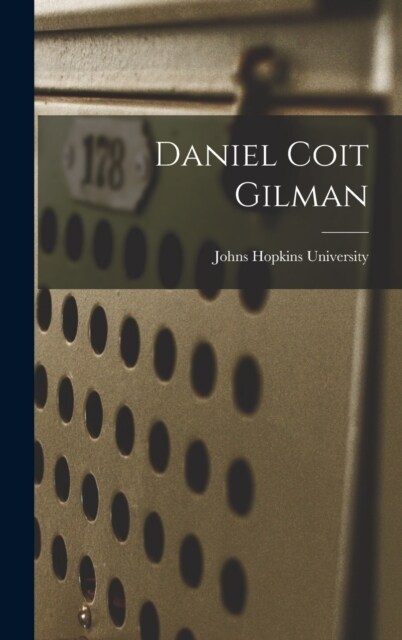 Daniel Coit Gilman (Hardcover)