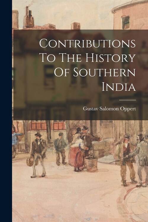 Contributions To The History Of Southern India (Paperback)