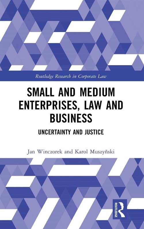 Small and Medium Enterprises, Law and Business : Uncertainty and Justice (Hardcover)