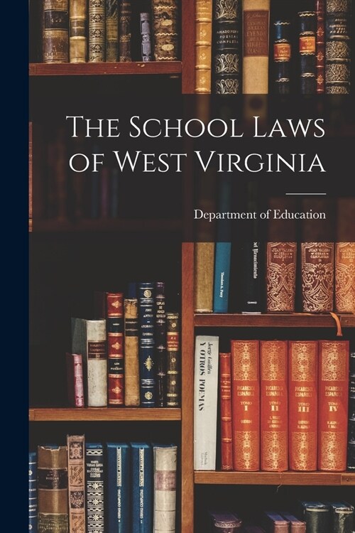 The School Laws of West Virginia (Paperback)