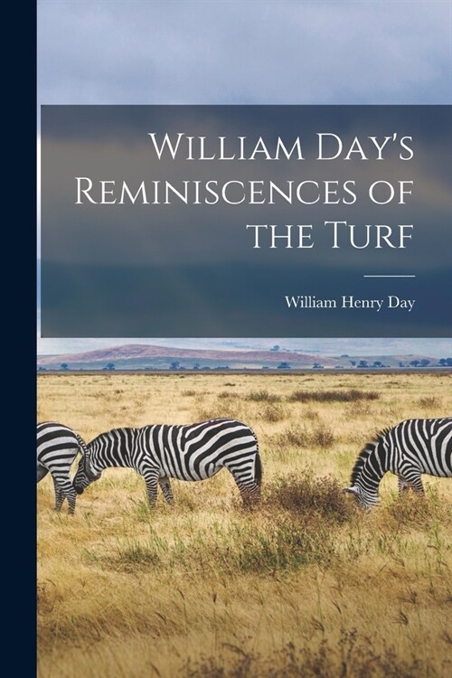 William Days Reminiscences of the Turf (Paperback)