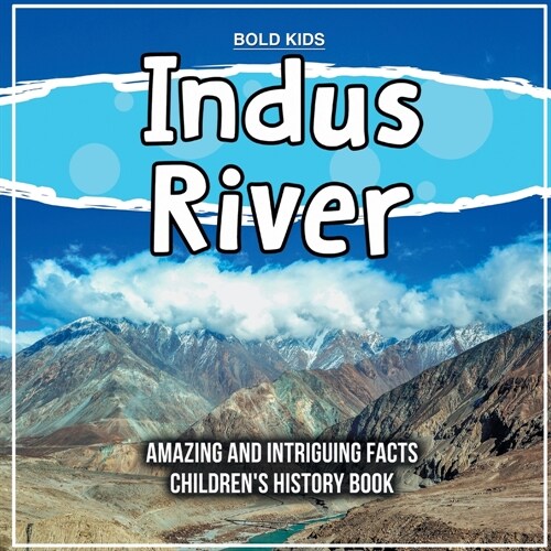 Indus River Amazing And Intriguing Facts Childrens History Book (Paperback)