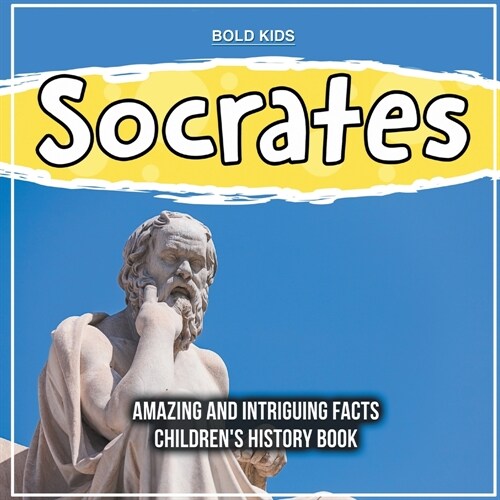 Socrates Amazing And Intriguing Facts Childrens History Book (Paperback)