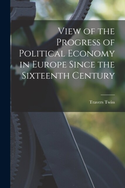 View of the Progress of Political Economy in Europe Since the Sixteenth Century (Paperback)