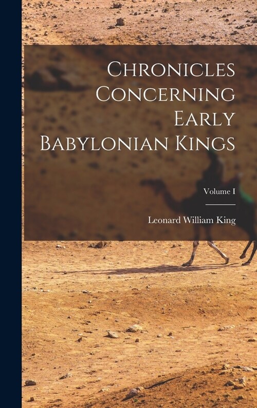 Chronicles Concerning Early Babylonian Kings; Volume I (Hardcover)