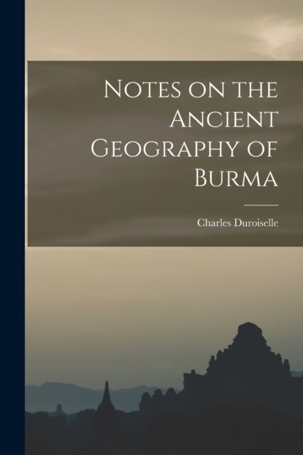 Notes on the Ancient Geography of Burma (Paperback)