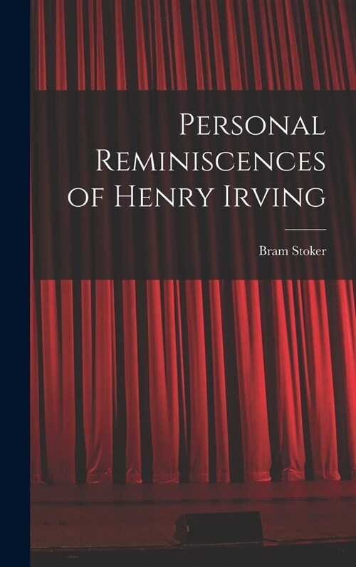 Personal Reminiscences of Henry Irving (Hardcover)