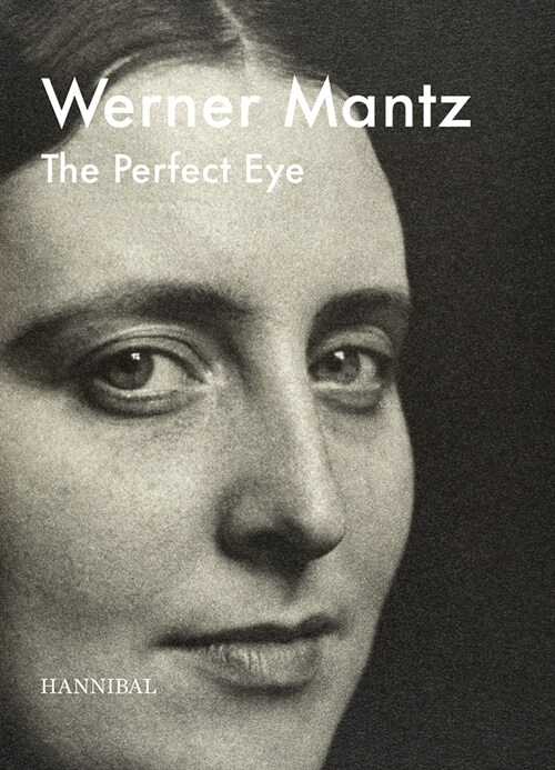 Werner Mantz: The Perfect Eye (Hardcover)