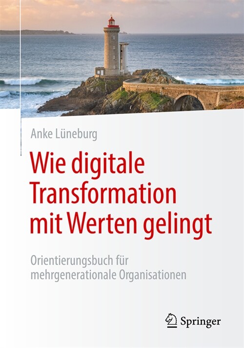 Wie Digitale Transformation Mit Werten Gelingt: Orientierungsbuch F? Mehrgenerationale Organisationen (Paperback, 1. Aufl. 2023)
