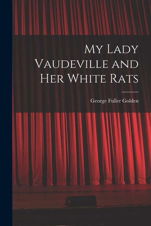 My Lady Vaudeville and Her White Rats (Paperback)