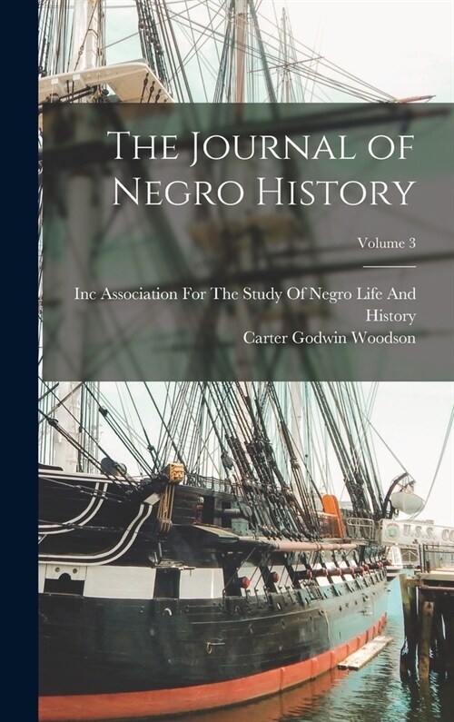 The Journal of Negro History; Volume 3 (Hardcover)