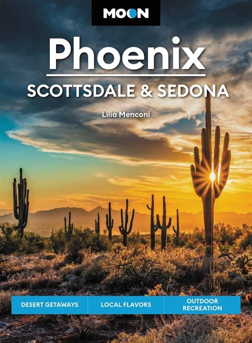 Moon Phoenix, Scottsdale & Sedona: Desert Getaways, Local Flavors, Outdoor Recreation (Paperback, 5, Revised)