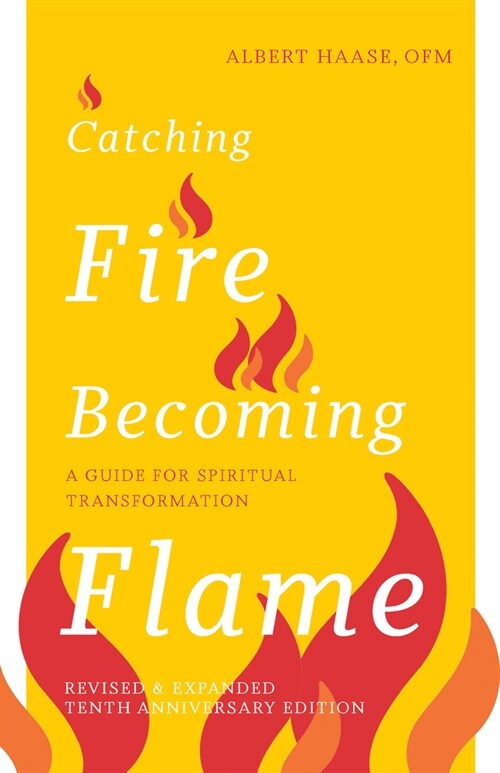 Catching Fire, Becoming Flame: A Guide for Spiritual Transformation -- Revised & Expanded Tenth Anniversary Edition (Paperback, New Edition, En)