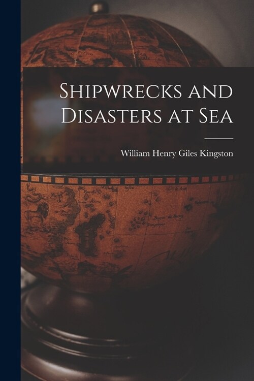Shipwrecks and Disasters at Sea (Paperback)