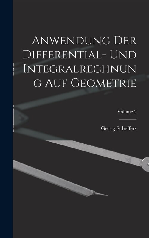 Anwendung Der Differential- Und Integralrechnung Auf Geometrie; Volume 2 (Hardcover)