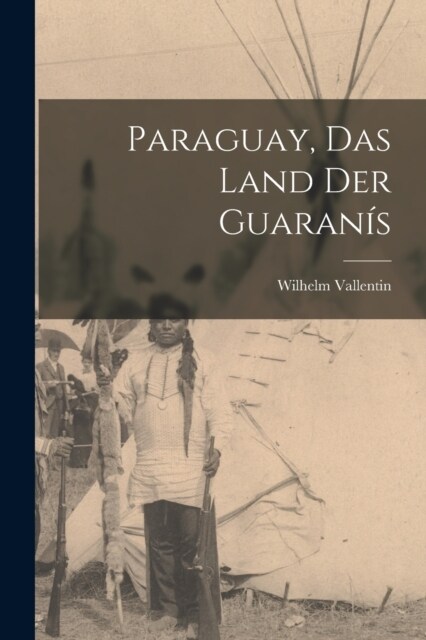 Paraguay, Das Land Der Guaran? (Paperback)